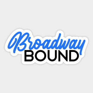 Broadway bound blue Sticker